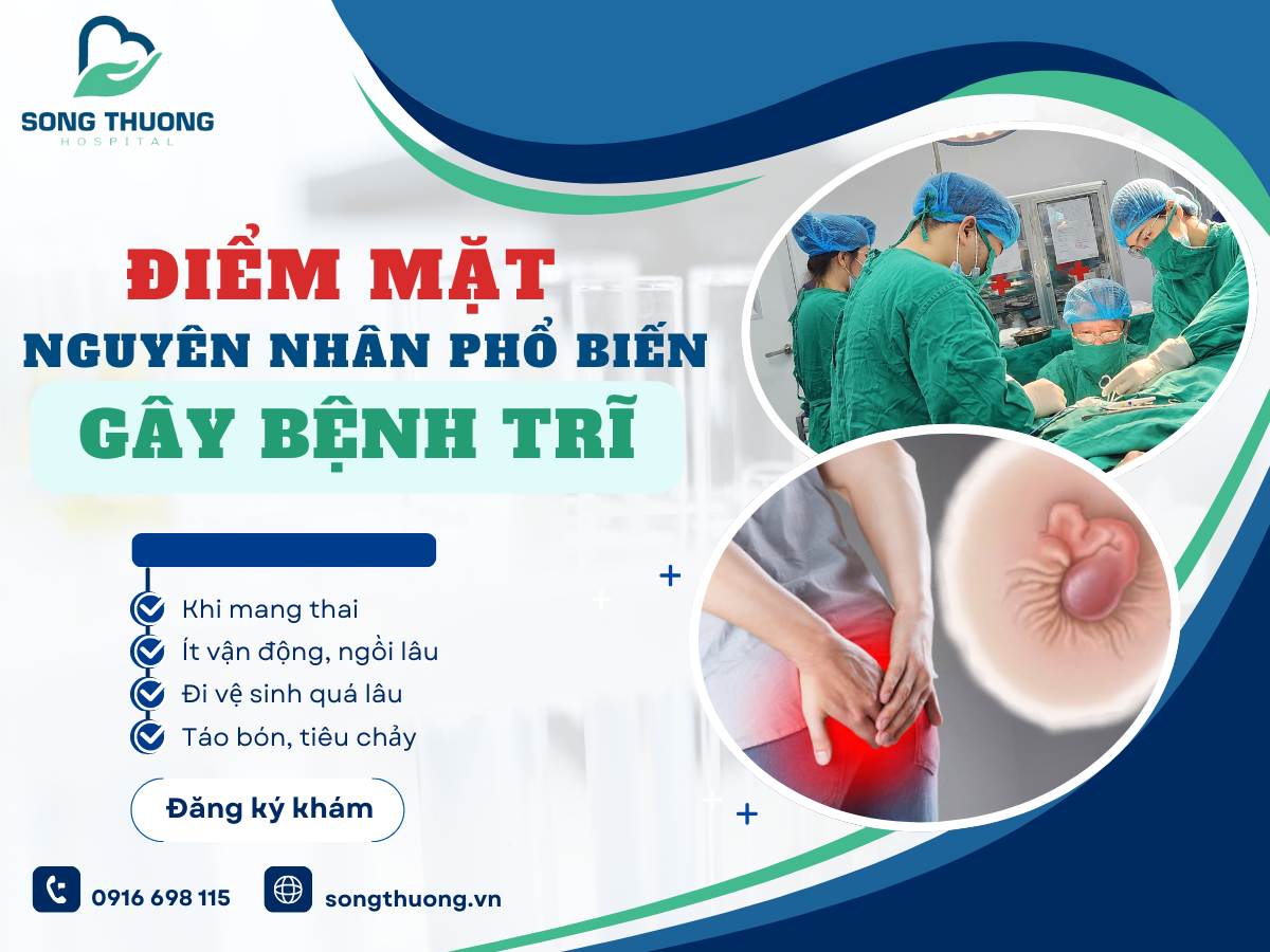 ĐIỂM MẶT NGUYÊN NHÂN PHỔ BIẾN GÂY BỆNH TRĨ